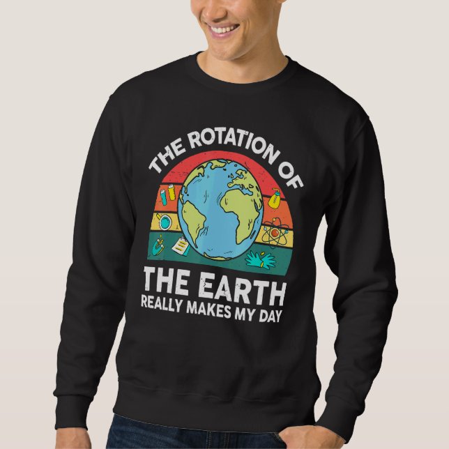 Moletom Earth's Rotation Makes My Day Astronomy Space Scie (Frente)