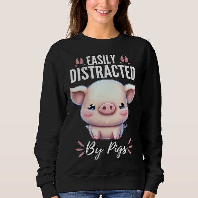 Moletom Easily Distracted By Pigs  Cute Animal  Fun (Frente)