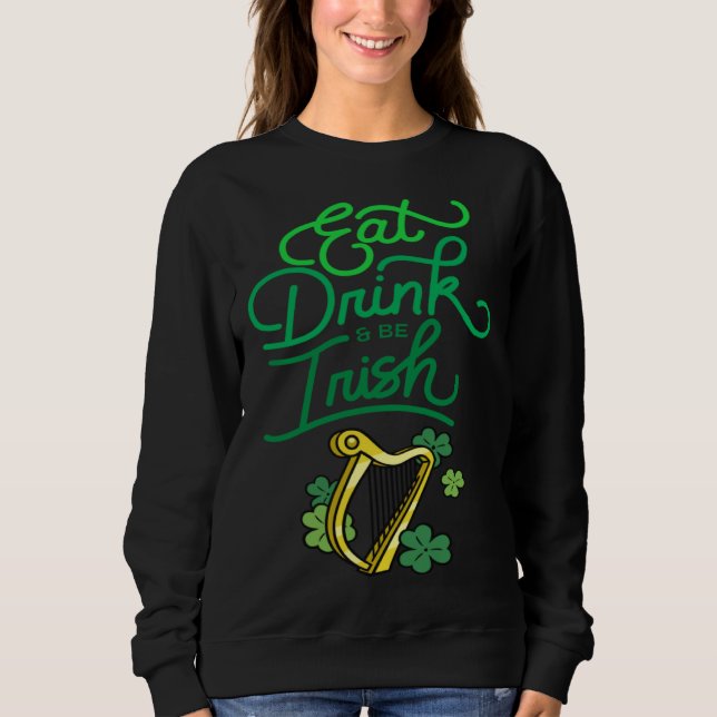 Moletom Eat Drink & Be Irish St Patrick s Day Irish Americ (Frente)
