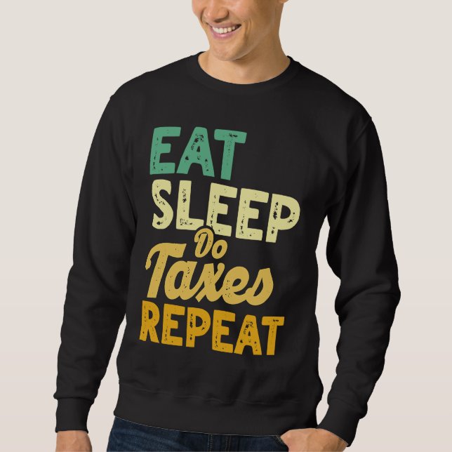 Moletom Eat Sleep Do Taxes Repeat Cpa Income Tax Accountan (Frente)