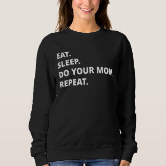 Moletom Eat Sleep Do Your Mom Repeat