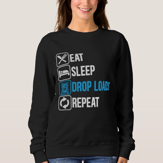 Moletom Eat Sleep Drop Loads Repeat Trucker Trailer Truck  (Frente)