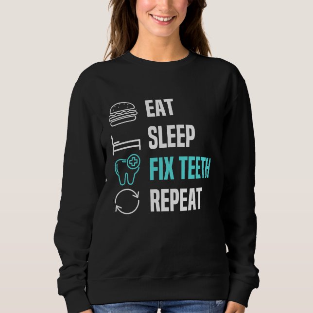 Moletom Eat Sleep Fix Teeth Dentist Dental Hygienist Denta (Frente)