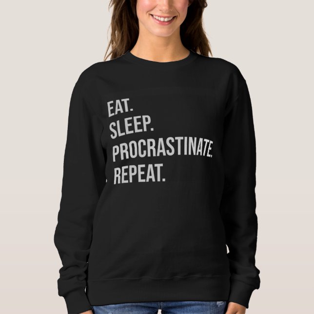 Moletom Eat Sleep Procrastinate Repeat (Frente)