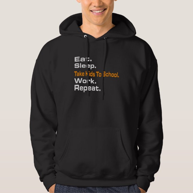 Moletom Eat Sleep Take Kids To School Work Repeat Hoody s (Frente)