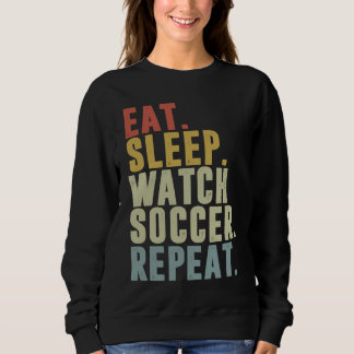 Moletom Eat Sleep Watch Soccer Repeat