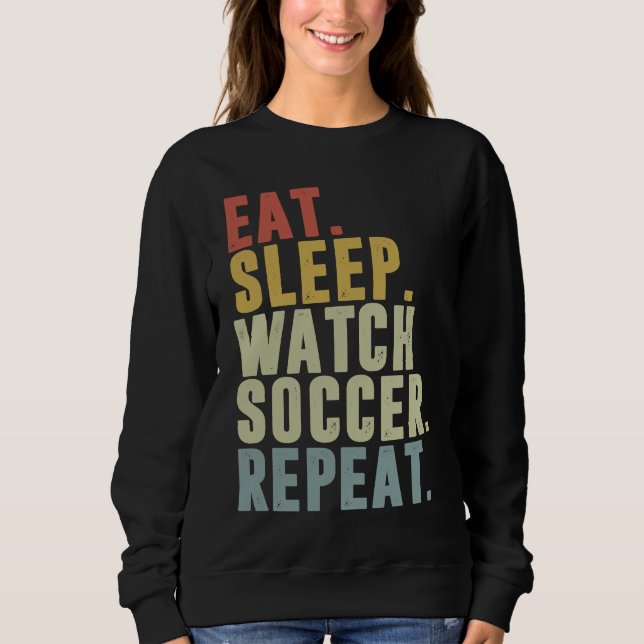Moletom Eat Sleep Watch Soccer Repeat (Frente)