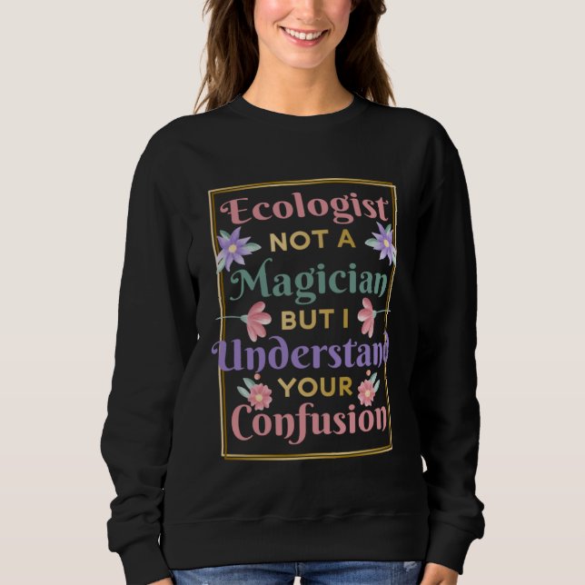 Moletom Ecologist Not A Magician Nature Environment Ecolog (Frente)