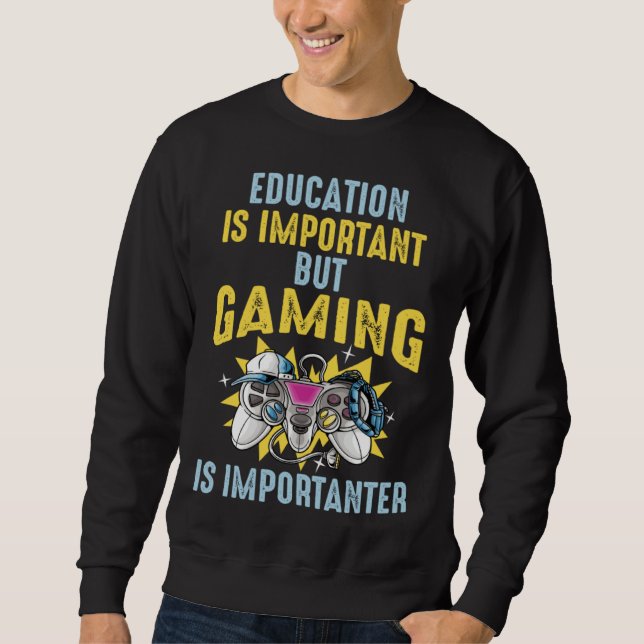 Moletom Education is Important But Gaming is Importanter   (Frente)