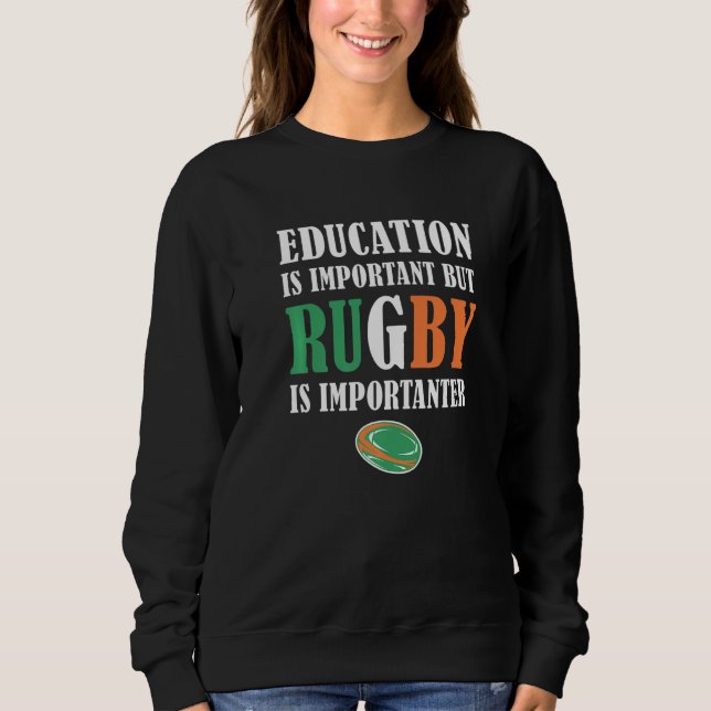 Moletom Education Is Important But Rugby Is Importanter Ir (Frente)