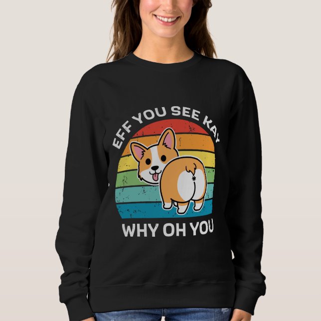 Moletom Eff You See Kay Why Oh You Corgi (Frente)