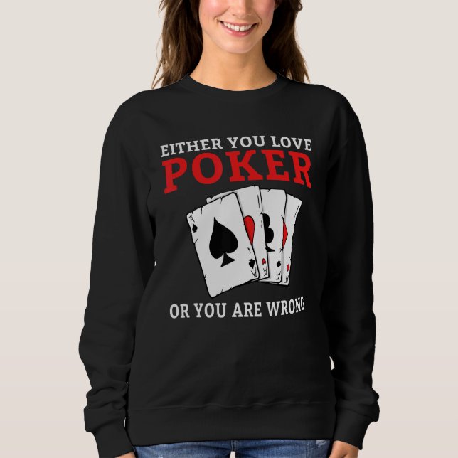 Moletom Either you love Poker or you are wrong funny Poker (Frente)
