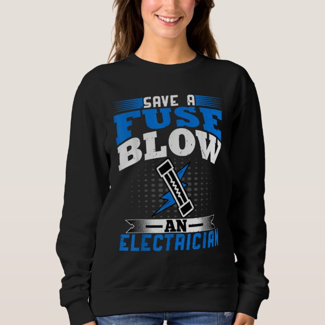 Moletom Electrician   Save a Fuse Blow an Electrician Line (Frente)