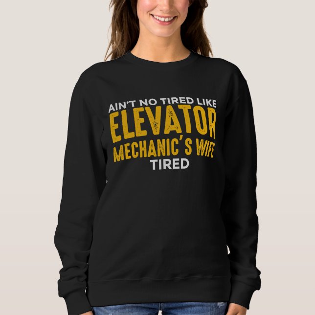 Moletom Elevator Mechanic Maintenance Wife No Tired Techni (Frente)