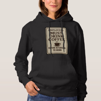 Moletom Employees Must Drink Coffee Hoodie