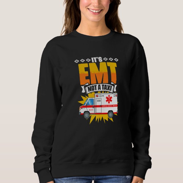 Moletom EMT Not A Taxi  Emergency Medical Technician EMT P (Frente)