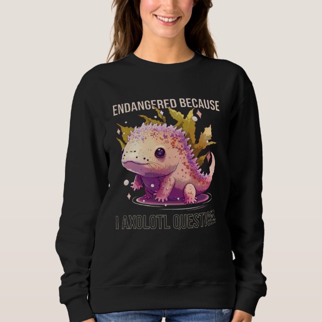 Moletom Endangered Because I Axolotl Questions Mexican Wal (Frente)