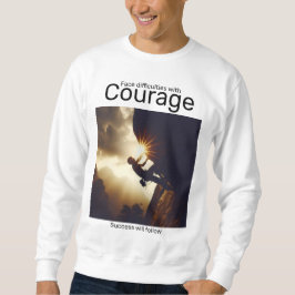 Moletom Enfrentem as dificuldades com coragem que o sucess