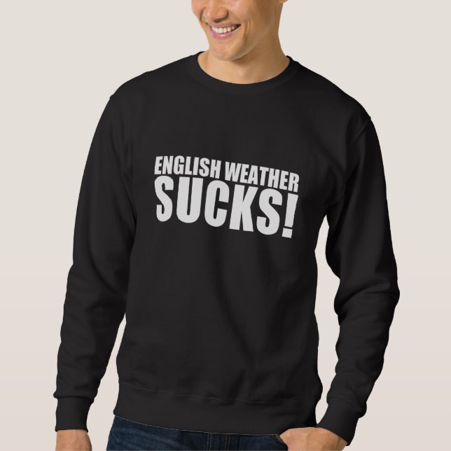 Moletom English Weather Sucks (Frente)