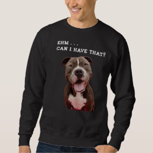 Moletom Engraçado Cachorro Pitbull Posso Ter Essa Refeição