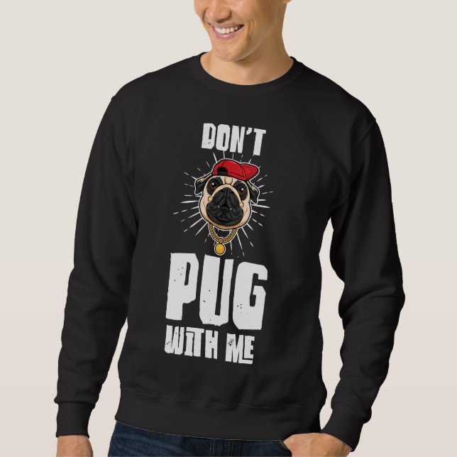 Moletom Engraçado Don&x27;t Pug With Me Pug Owner Pun Pug  (Frente)