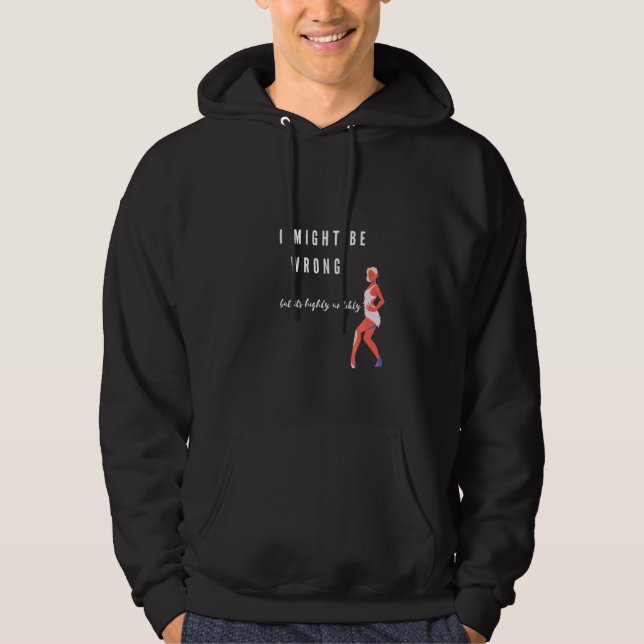 Moletom Engraçado Eu Estar Errado Mas É Muito Pouco Tímido (Frente)