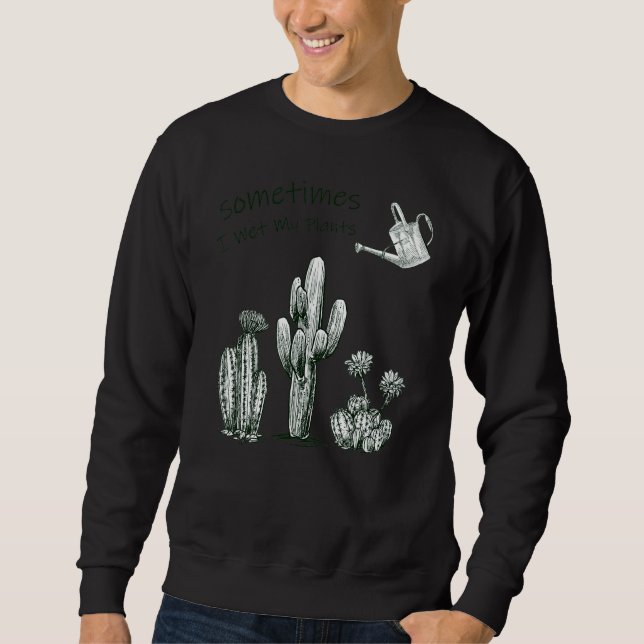 Moletom Engraçado Eu Molhei As Minhas Plantas Tee 4 Cactus (Frente)
