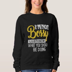 Moletom Engraçado Eu Não Sou Bossy Eu Só Sei O Que Deveria