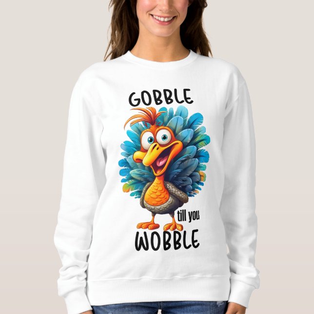 Moletom Engraçado Gobble Até Você Voar (Frente)