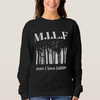 Moletom Engraçado Milf Man I Love Folklore