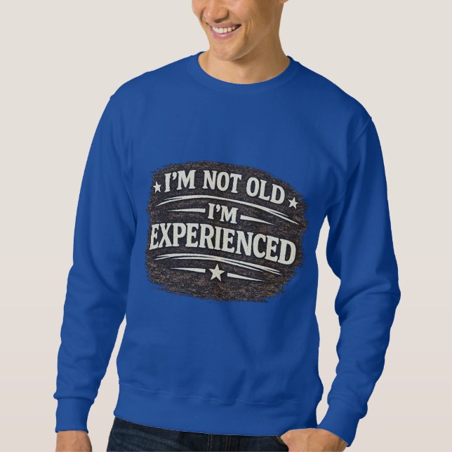 Moletom Engraçado "Não sou Velho — sou Experiente" Vintage (Frente)