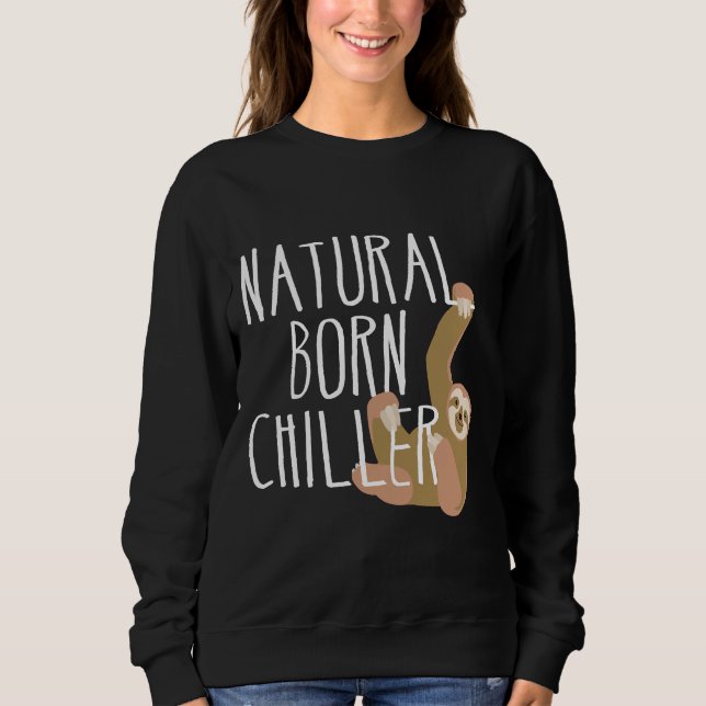 Moletom Engraçado Nascer natural Chiller Diversão Gag (Frente)