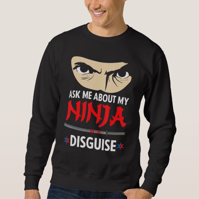 Moletom Engraçado Pergunte-me Sobre Meu Disfarce de Ninja (Frente)
