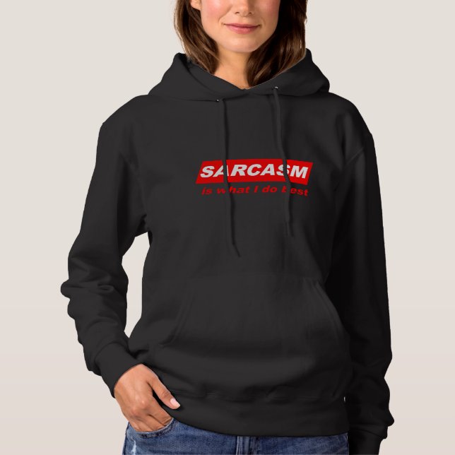 Moletom Engraçado Sarcástico Sarcasmo é o que eu faço Melh (Frente)