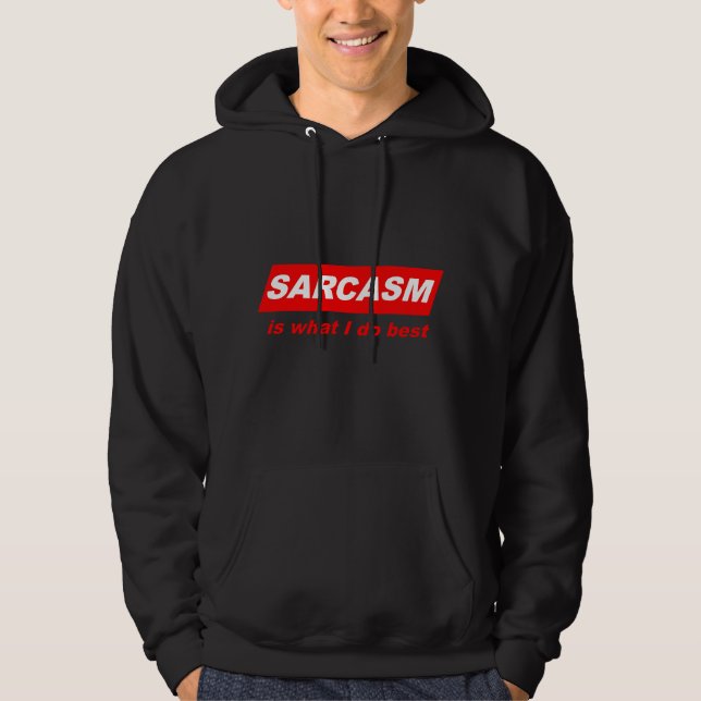 Moletom Engraçado Sarcástico Sarcasmo é o que eu faço Melh (Frente)