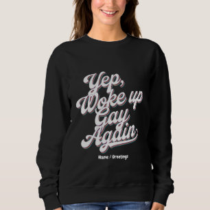 Moletom Engraçado "Yup Up Gay Novamente" Orgulho Mês Desig