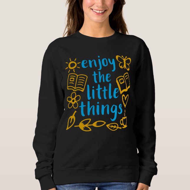 Moletom Enjoy The Little Things Gratitude Positivity Quote (Frente)