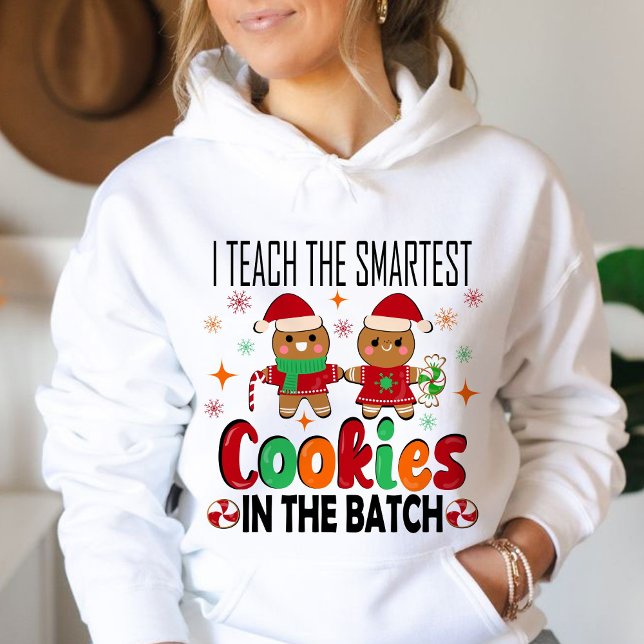Moletom Ensino biscoitos mais inteligentes. (I TEACH THE SMARTEST COOKIES IN THE BATCH hoodie,Christian Christmas hoodie,Christmas hoodie,teacher)
