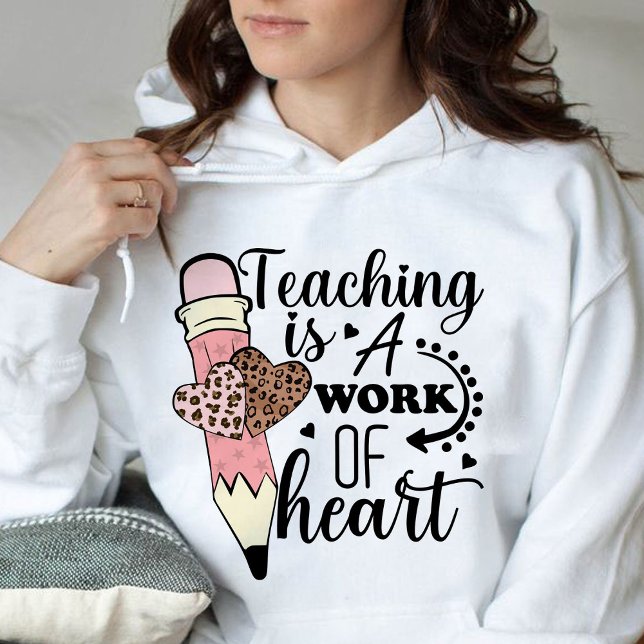 Moletom Ensino é um Trabalho de Apreciação dos Professores (teaching is a work of heart hoodie, teacher gift, teacher)