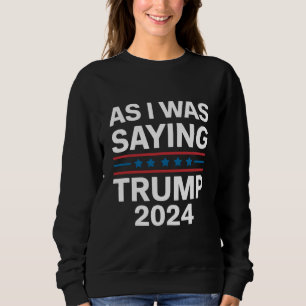Moletom Então, Como Eu Estava Dizendo Trump 2024 Donald tr