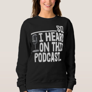Moletom Então Eu Ouvi Sobre Esta Podcast Tee Engraçada Mul