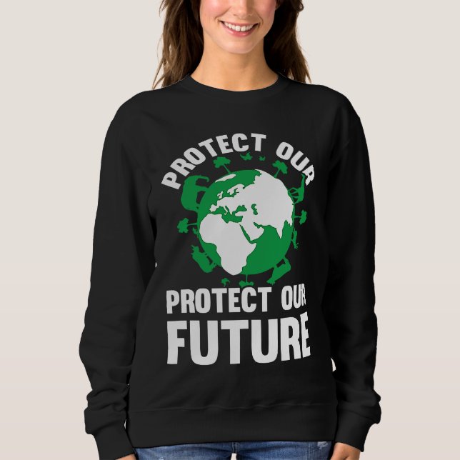 Moletom Environment Earth Day Protect Our Earth Protect Ou (Frente)