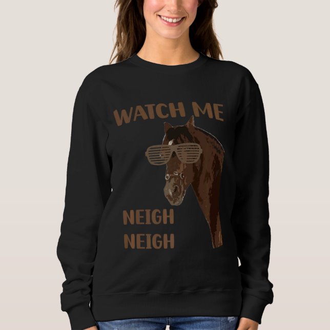 Moletom Equestrian Watch Me Neigh Horse Race Show Farm Ani (Frente)