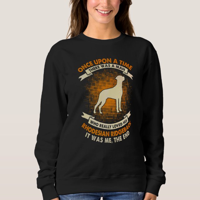 Moletom Era Uma Vez Um Homem  Rhodesian Ridgeback (Frente)