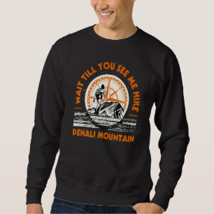 Moletom Espere Até Me Ver Caminhar A Montanha Denali Camin