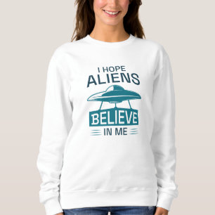 Moletom Espero que Aliens acreditem em mim