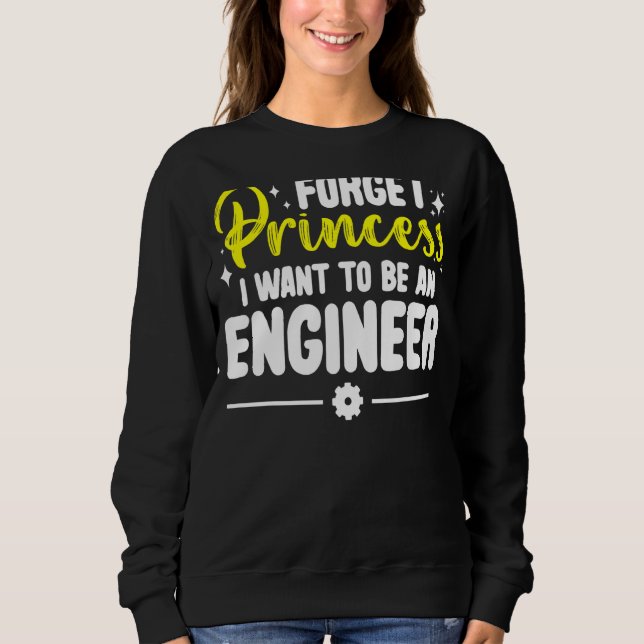 Moletom Esqueça Princesa Eu Quero Ser Um Engenheiro Engenh (Frente)