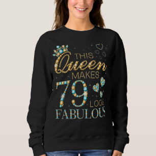 Moletom Esta Rainha Faz 79 Pareces Fabuloso 79º Ad de Aniv