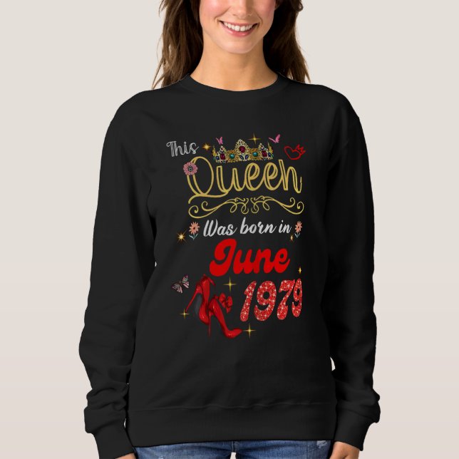 Moletom Esta Rainha Foi Nascer Em Junho De 1979 (Frente)