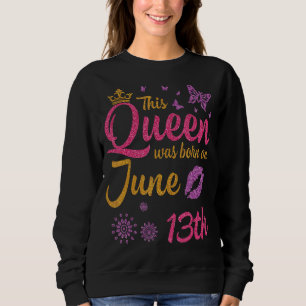 Moletom Esta Rainha Foi Nascer No 13 de Junho Feliz Aniver